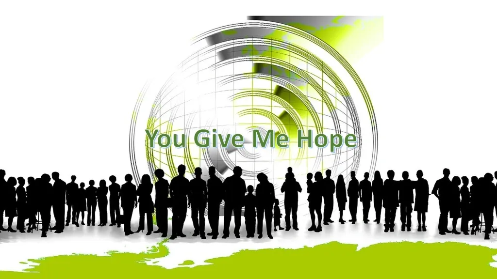 A graphic design of a number of people with the words “You Give Me Hope” written on top