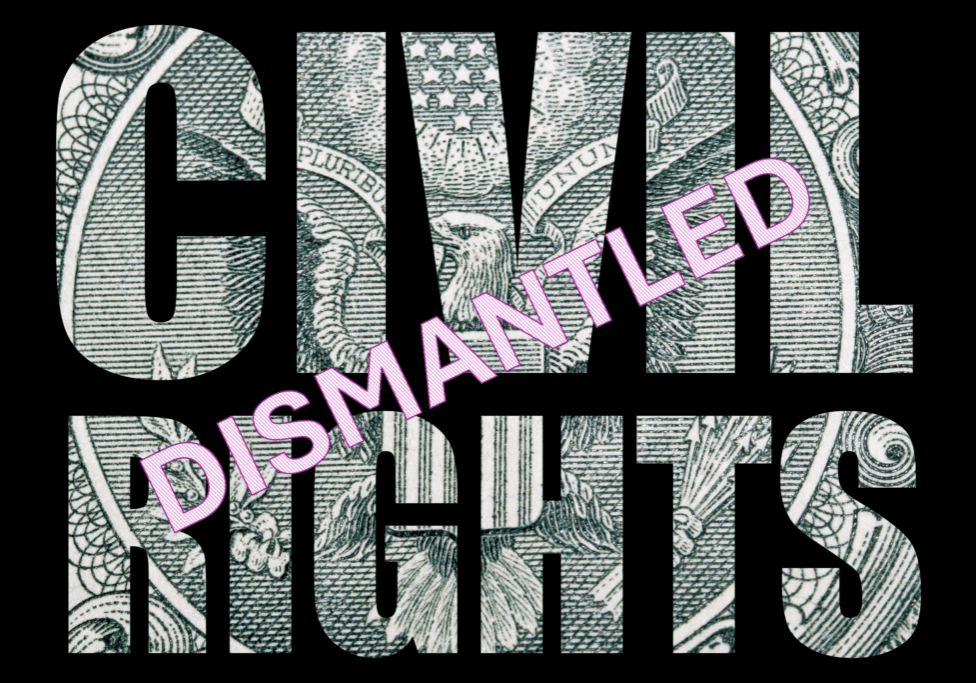 Civil Rights Dismantled
